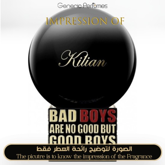 Kilian -Bad Boys Are No Good But Good Boys Are No Fun for Unisex A+