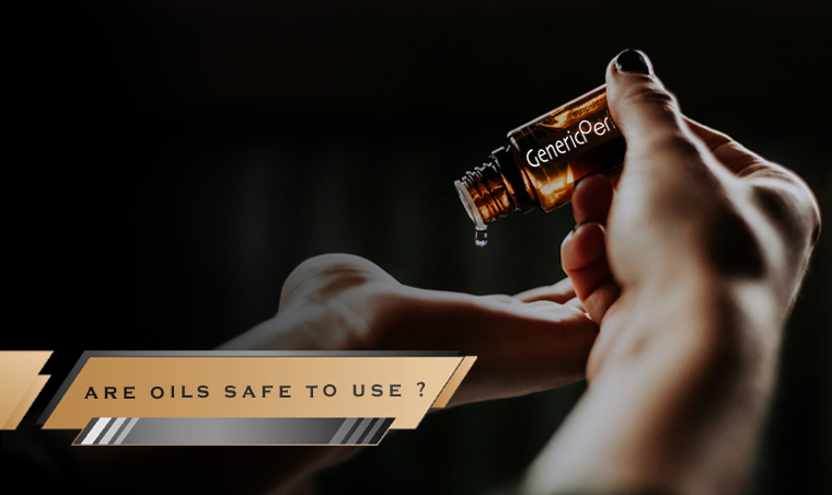 Are oils safe to use?